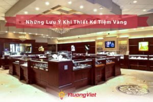 nhung luu y khi thiet ke noi that tiem vang